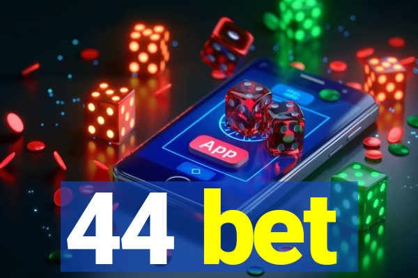 44 bet